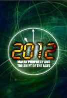 Watch 2012: Mayan Prophecy and the Shift of the Ages Online
